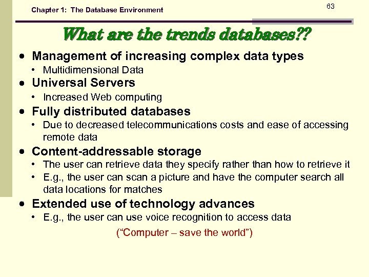Chapter 1: The Database Environment 63 What are the trends databases? ? Management of