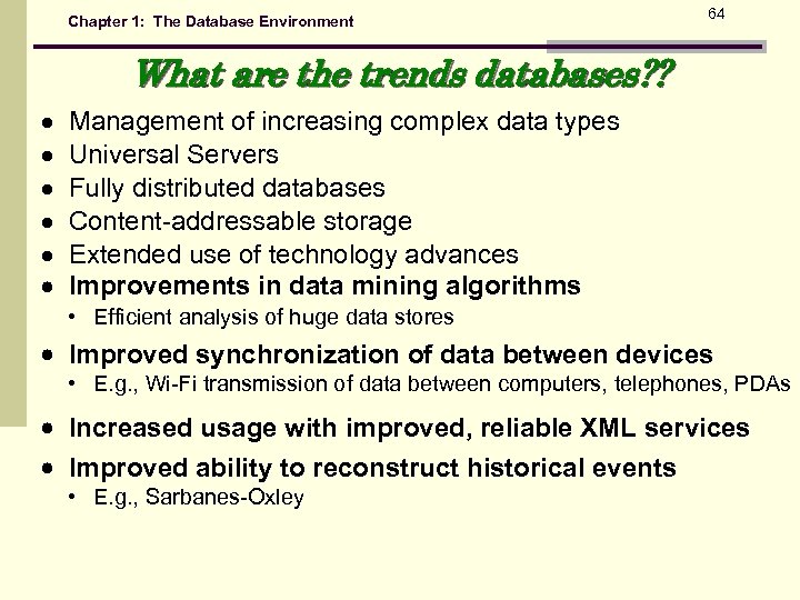 Chapter 1: The Database Environment 64 What are the trends databases? ? Management of