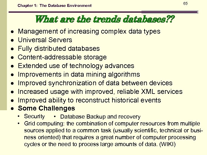 Chapter 1: The Database Environment 65 What are the trends databases? ? Management of