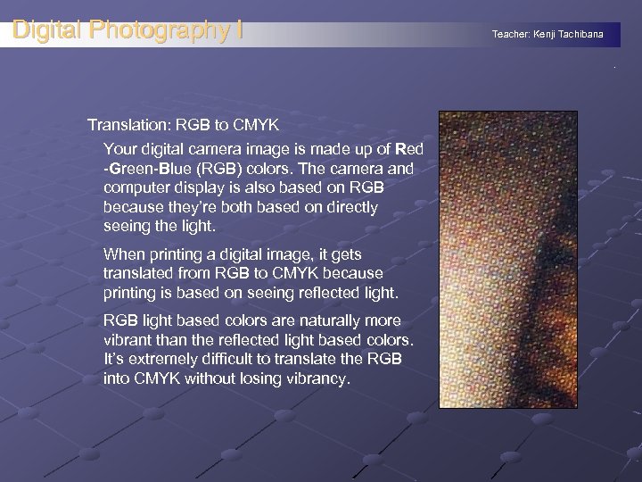 Digital Photography I Teacher: Kenji Tachibana. Translation: RGB to CMYK Your digital camera image