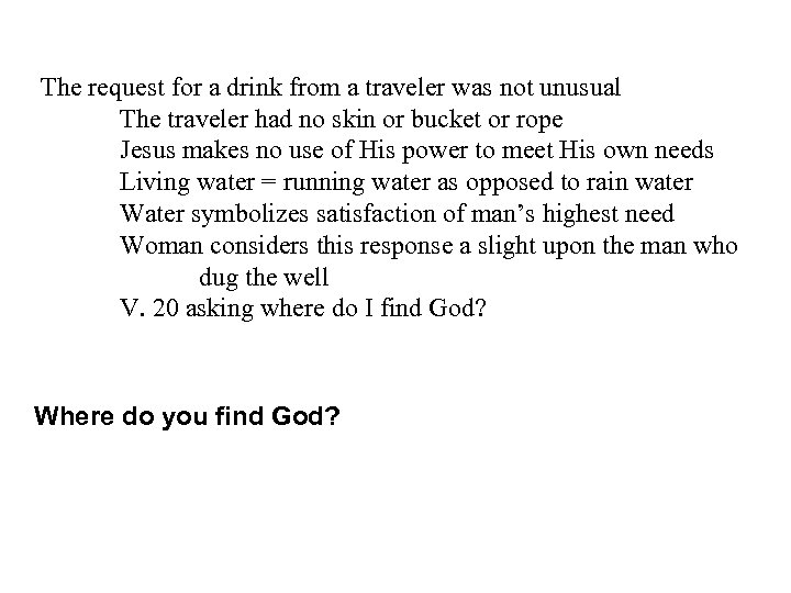 The request for a drink from a traveler was not unusual The traveler had