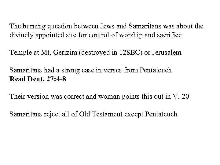 The burning question between Jews and Samaritans was about the divinely appointed site for