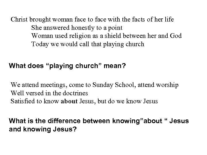 Christ brought woman face to face with the facts of her life She answered