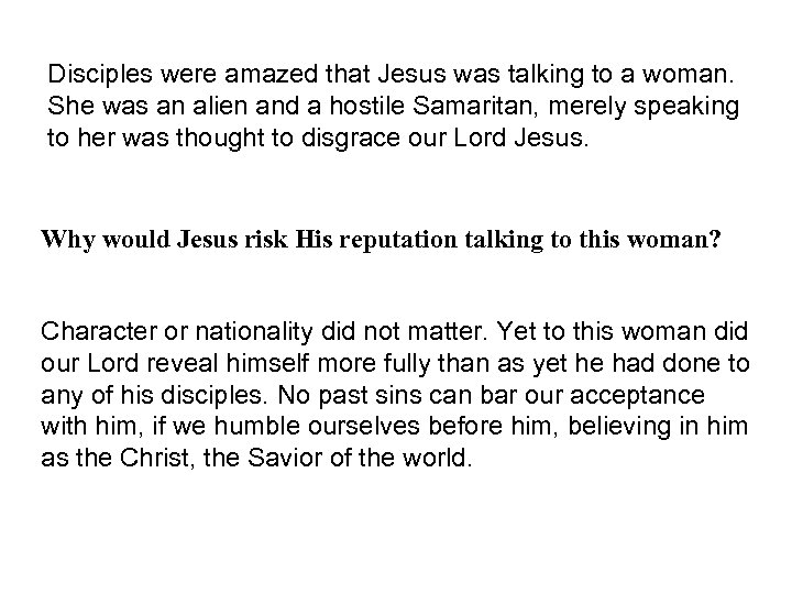 Disciples were amazed that Jesus was talking to a woman. She was an alien