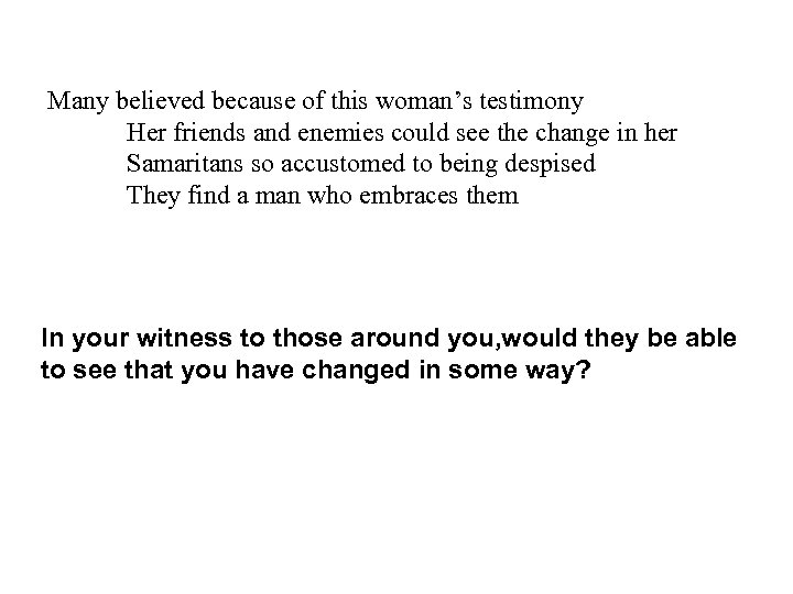 Many believed because of this woman’s testimony Her friends and enemies could see the