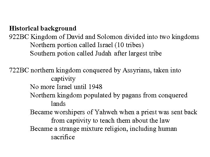 Historical background 922 BC Kingdom of David and Solomon divided into two kingdoms Northern