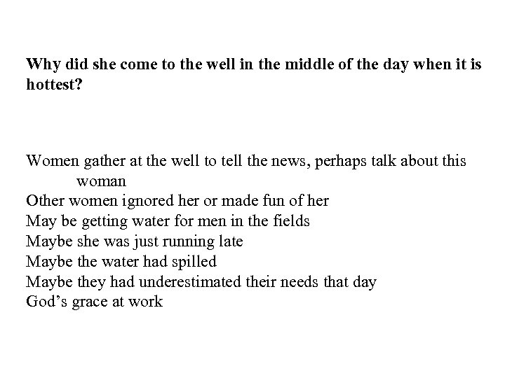 Why did she come to the well in the middle of the day when