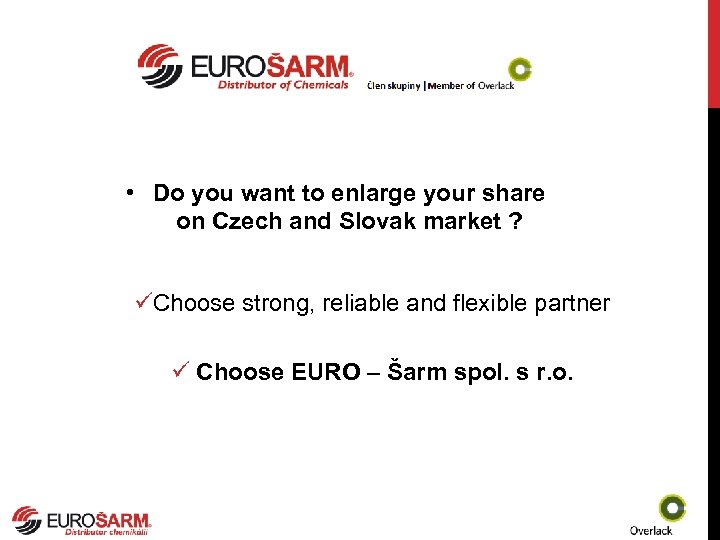  • Do you want to enlarge your share on Czech and Slovak market