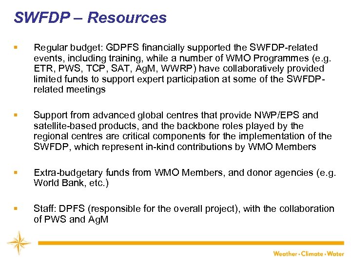 SWFDP – Resources § WMO Regular budget: GDPFS financially supported the SWFDP related events,