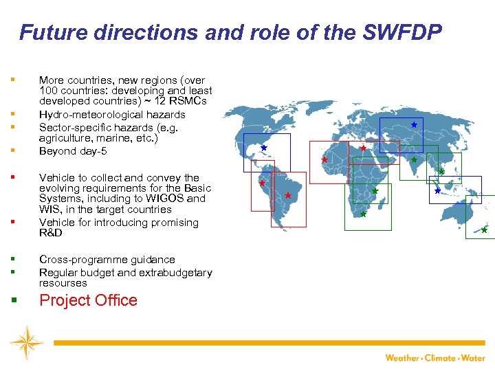 Future directions and role of the SWFDP § § § More countries, new regions