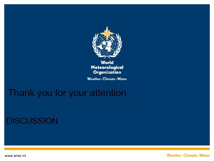 Thank you for your attention DISCUSSION www. wmo. int 