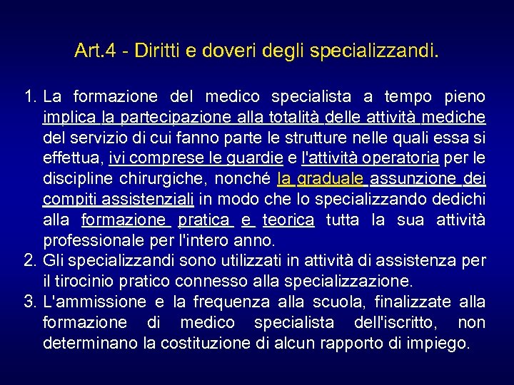 Art. 4 - Diritti e doveri degli specializzandi. 1. La formazione del medico specialista