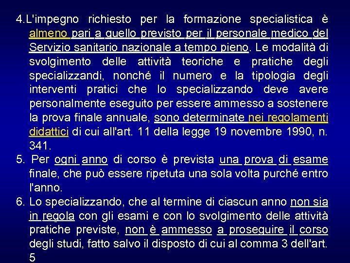 4. L'impegno richiesto per la formazione specialistica è almeno pari a quello previsto per