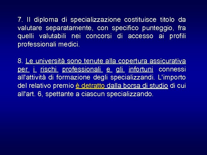7. Il diploma di specializzazione costituisce titolo da valutare separatamente, con specifico punteggio, fra