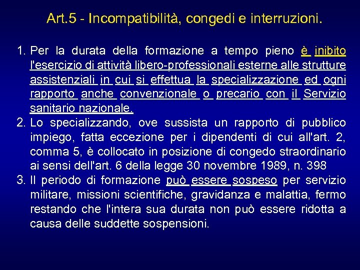 Art. 5 - Incompatibilità, congedi e interruzioni. 1. Per la durata della formazione a