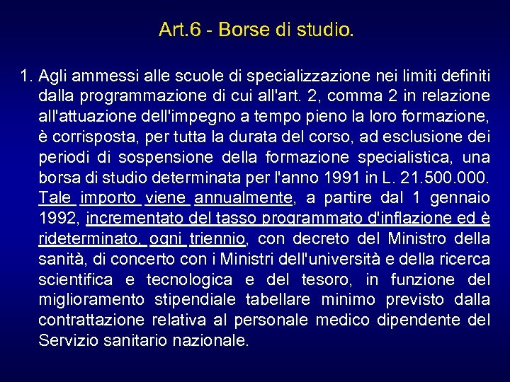 Art. 6 - Borse di studio. 1. Agli ammessi alle scuole di specializzazione nei