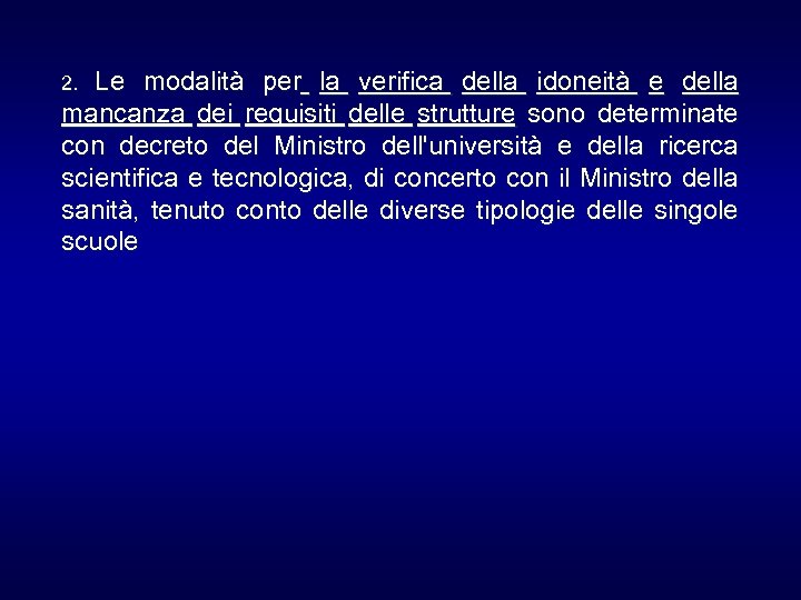 Le modalità per la verifica della idoneità e della mancanza dei requisiti delle strutture
