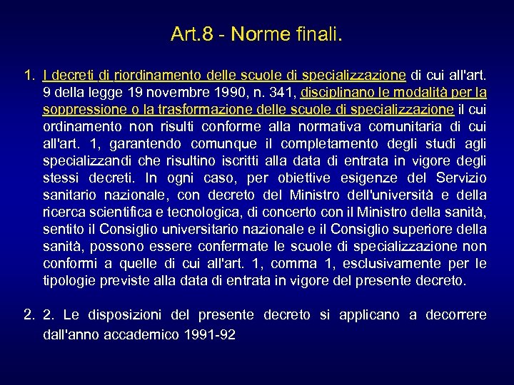 Art. 8 - Norme finali. 1. I decreti di riordinamento delle scuole di specializzazione