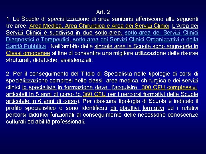 Art. 2 1. Le Scuole di specializzazione di area sanitaria afferiscono alle seguenti tre