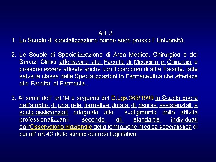 Art. 3 1. Le Scuole di specializzazione hanno sede presso l’ Università. 2. Le