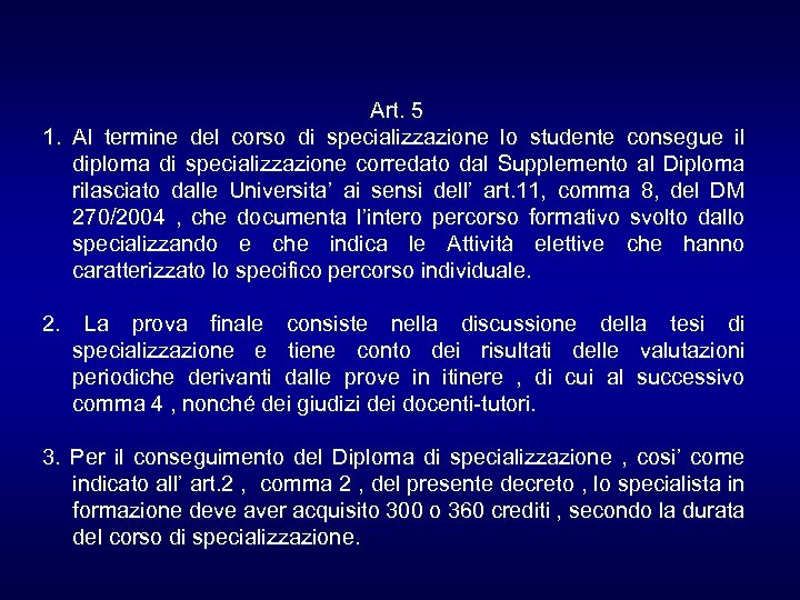 Art. 5 1. Al termine del corso di specializzazione lo studente consegue il diploma