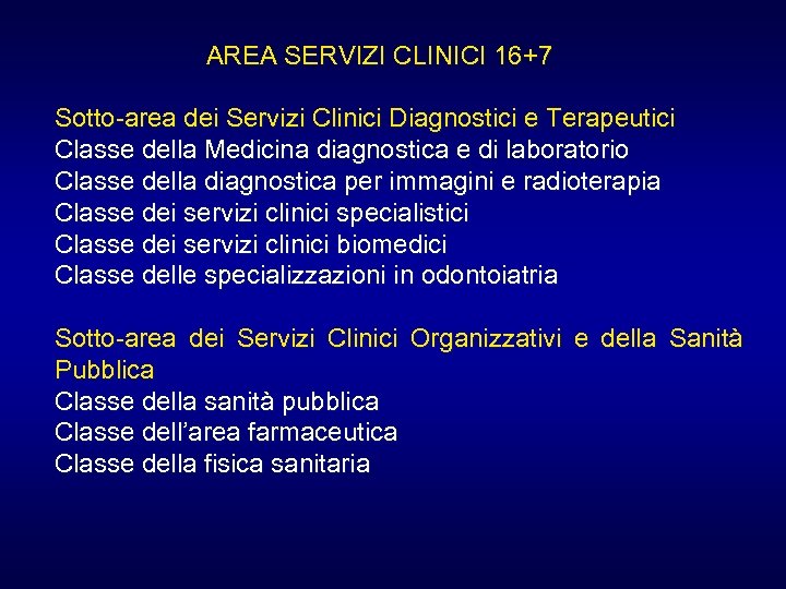 AREA SERVIZI CLINICI 16+7 Sotto-area dei Servizi Clinici Diagnostici e Terapeutici Classe della Medicina