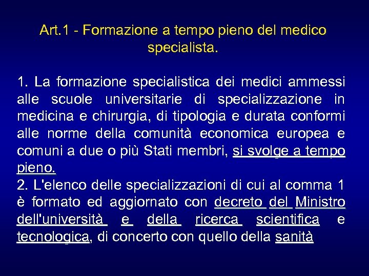 Art. 1 - Formazione a tempo pieno del medico specialista. 1. La formazione specialistica