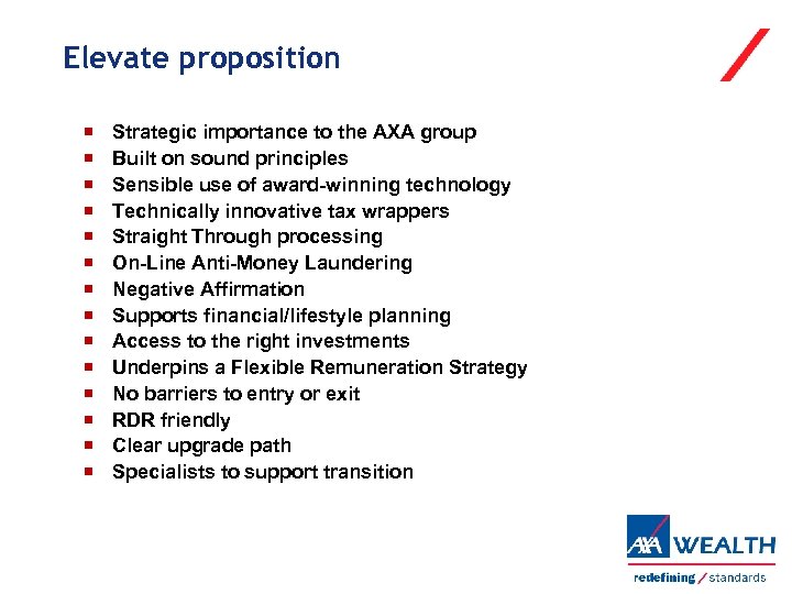 Elevate proposition Strategic importance to the AXA group Built on sound principles Sensible use