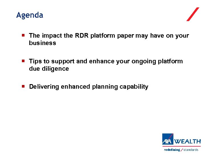 Agenda The impact the RDR platform paper may have on your business Tips to