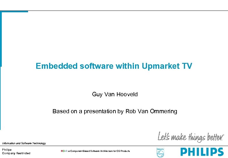 Embedded software within Upmarket TV Guy Van Hooveld Based on a presentation by Rob