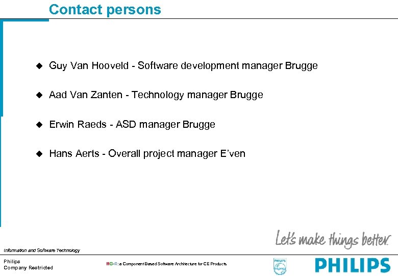 Contact persons u Guy Van Hooveld - Software development manager Brugge u Aad Van