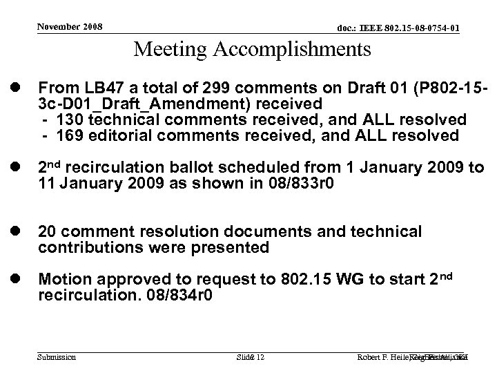 November 2008 doc. : IEEE 802. 15 -08 -0754 -01 Meeting Accomplishments l From