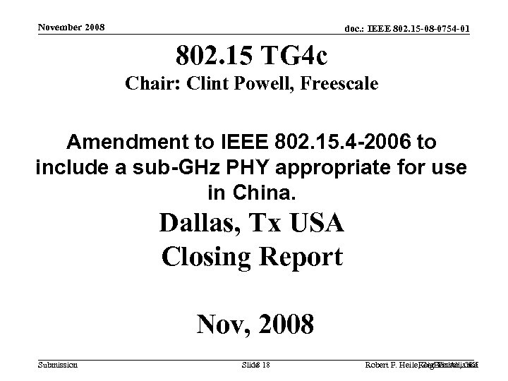 November 2008 doc. : IEEE 802. 15 -08 -0754 -01 802. 15 TG 4