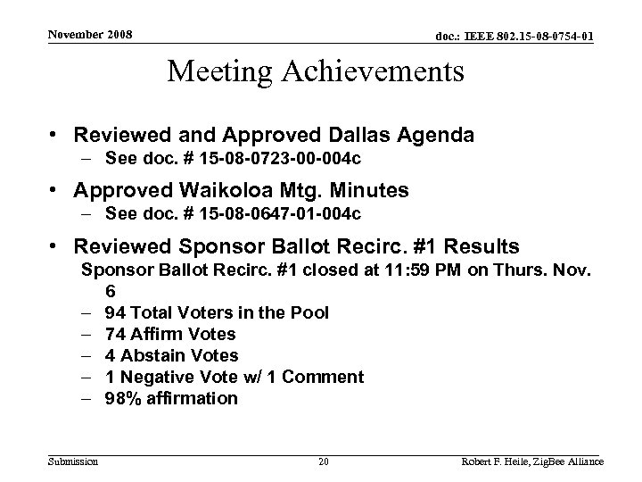 November 2008 doc. : IEEE 802. 15 -08 -0754 -01 Meeting Achievements • Reviewed