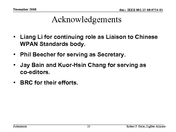 November 2008 doc. : IEEE 802. 15 -08 -0754 -01 Acknowledgements • Liang Li