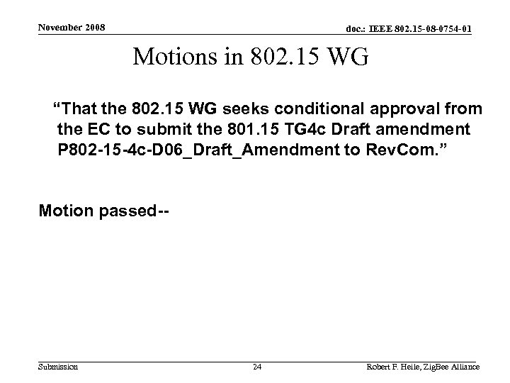 November 2008 doc. : IEEE 802. 15 -08 -0754 -01 Motions in 802. 15