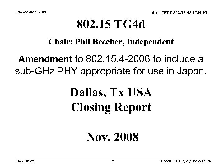 November 2008 doc. : IEEE 802. 15 -08 -0754 -01 802. 15 TG 4