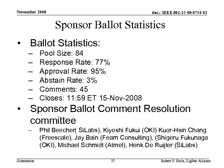 November 2008 doc. : IEEE 802. 15 -08 -0754 -01 Sponsor Ballot Statistics •