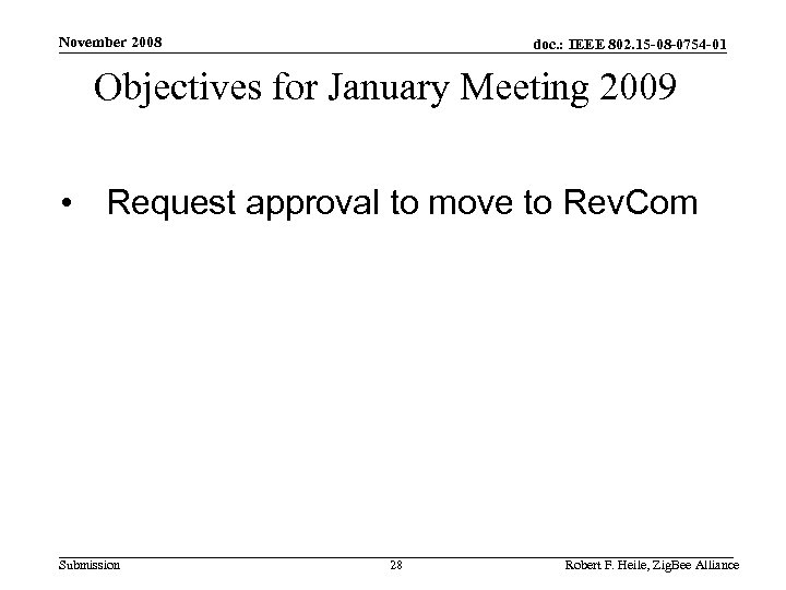November 2008 doc. : IEEE 802. 15 -08 -0754 -01 Objectives for January Meeting