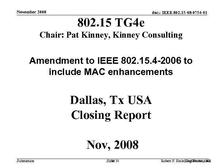 November 2008 doc. : IEEE 802. 15 -08 -0754 -01 802. 15 TG 4