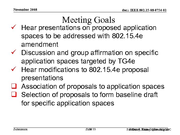 November 2008 doc. : IEEE 802. 15 -08 -0754 -01 Meeting Goals ü Hear