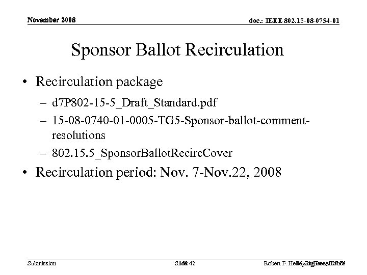 November 2008 doc. : IEEE 802. 15 -08 -0754 -01 Sponsor Ballot Recirculation •