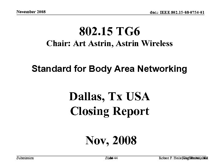 November 2008 doc. : IEEE 802. 15 -08 -0754 -01 802. 15 TG 6