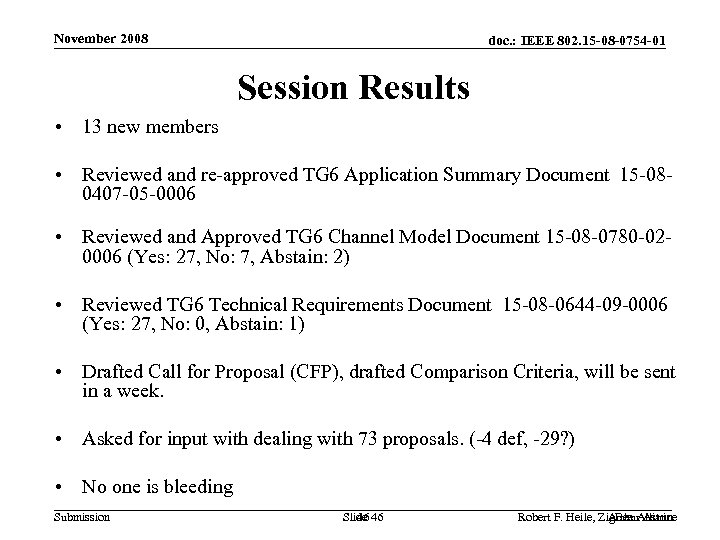 November 2008 doc. : IEEE 802. 15 -08 -0754 -01 Session Results • 13