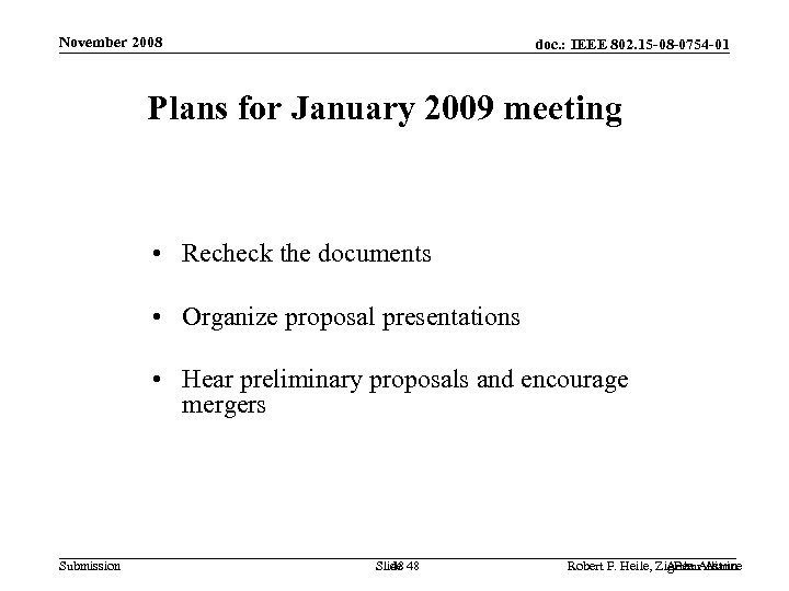 November 2008 doc. : IEEE 802. 15 -08 -0754 -01 Plans for January 2009