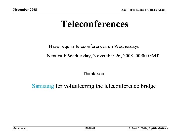 November 2008 doc. : IEEE 802. 15 -08 -0754 -01 Teleconferences Have regular teleconferences