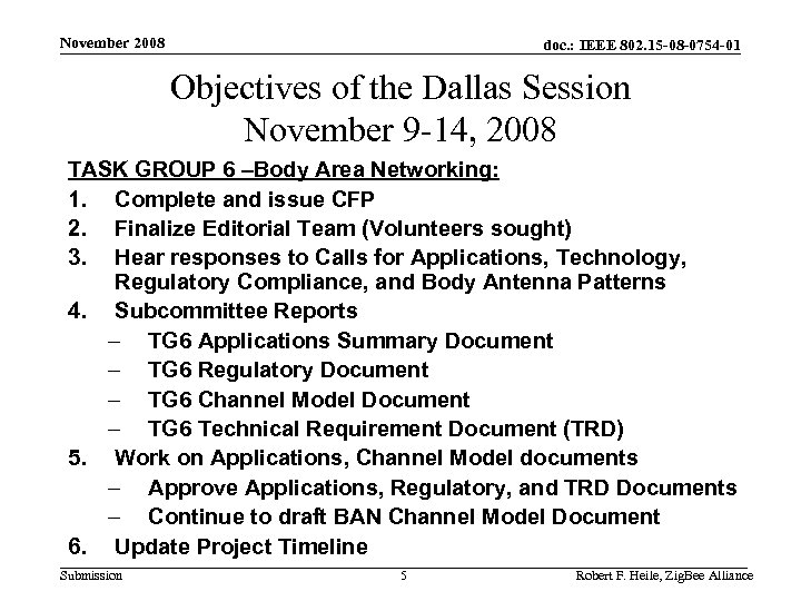 November 2008 doc. : IEEE 802. 15 -08 -0754 -01 Objectives of the Dallas