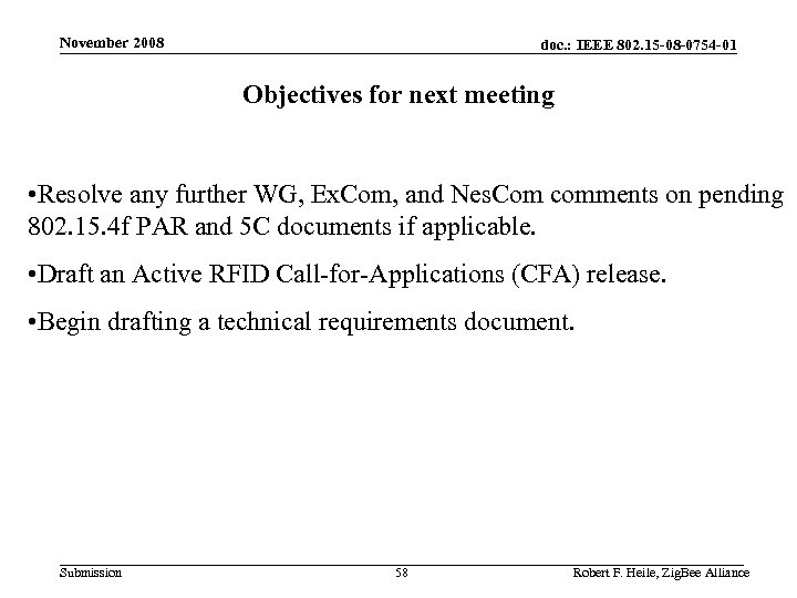 November 2008 doc. : IEEE 802. 15 -08 -0754 -01 Objectives for next meeting