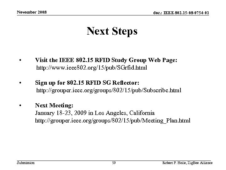 November 2008 doc. : IEEE 802. 15 -08 -0754 -01 Next Steps • Visit