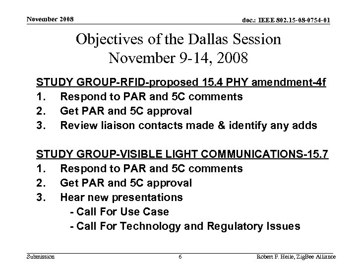 November 2008 doc. : IEEE 802. 15 -08 -0754 -01 Objectives of the Dallas
